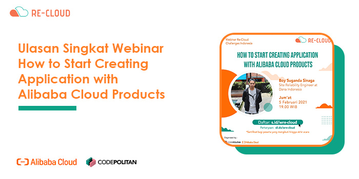 Ulasan Singkat Webinar How to start creating application with Alibaba Cloud Products