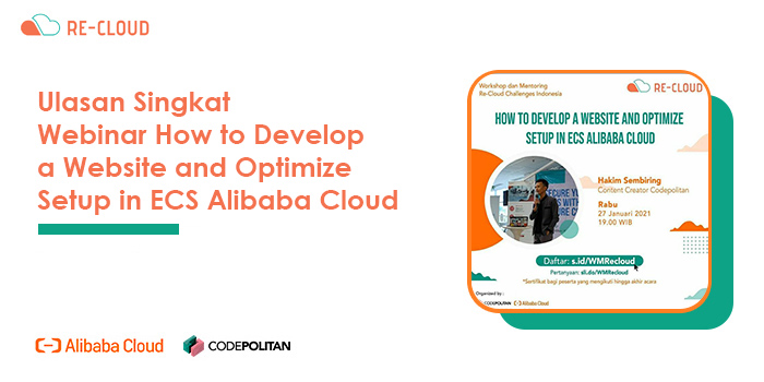 Ulasan Singkat Webinar How to Develop a Website and Optimize Setup in ECS Alibaba Cloud