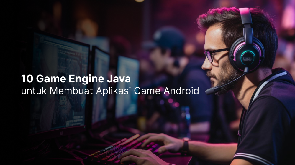 10 Game Engine Java untuk Membuat Aplikasi Game Android