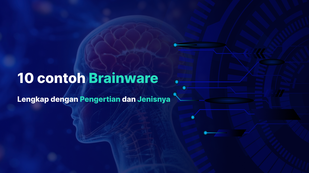 10 contoh brainware : Lengkap dengan Pengertian dan Jenisnya