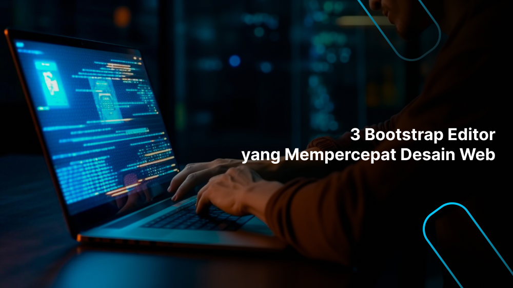 3 Bootstrap Editor yang Mempercepat Desain Web