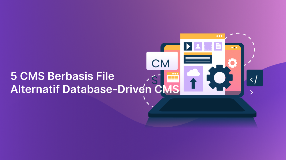 5 CMS Berbasis File, Alternatif Database-Driven CMS