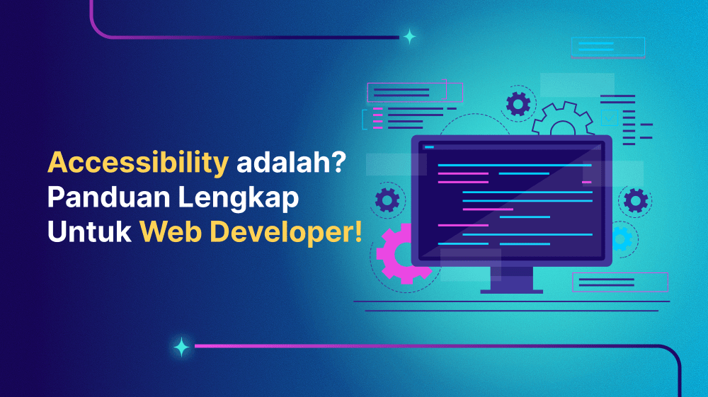 Accessibility adalah? Panduan Lengkap Untuk Web Developer