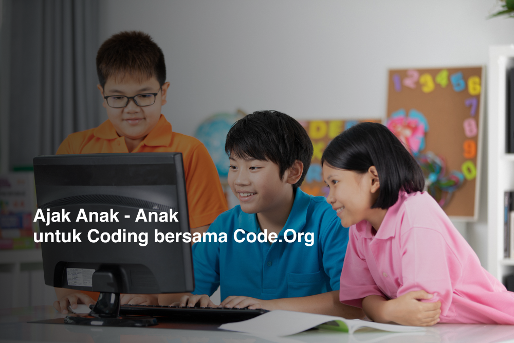 Ajak Anak - Anak untuk Coding bersama Code.Org
