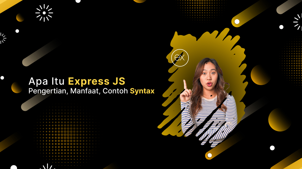 Apa Itu Express JS: Pengertian, Manfaat, Contoh Syntax