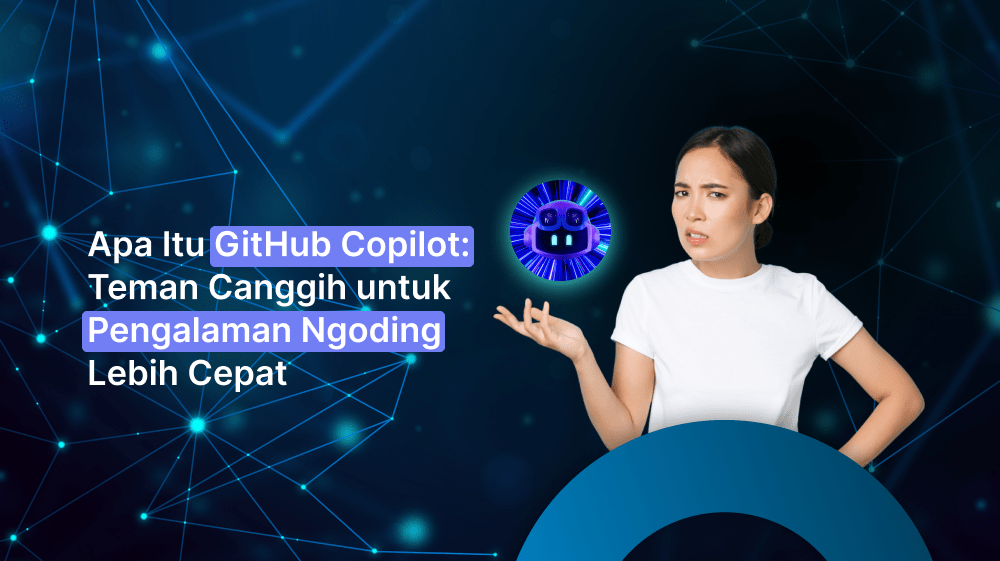 Apa Itu GitHub Copilot: Teman Canggih untuk Pengalaman Ngoding Lebih Cepat