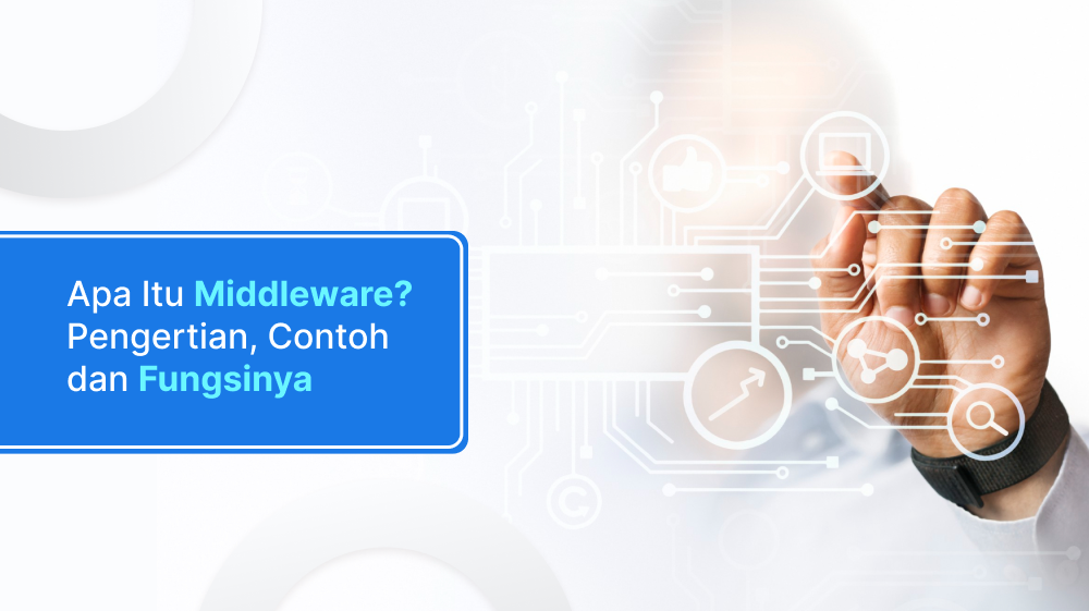 Apa Itu Middleware? Pengertian, Contoh dan Fungsinya