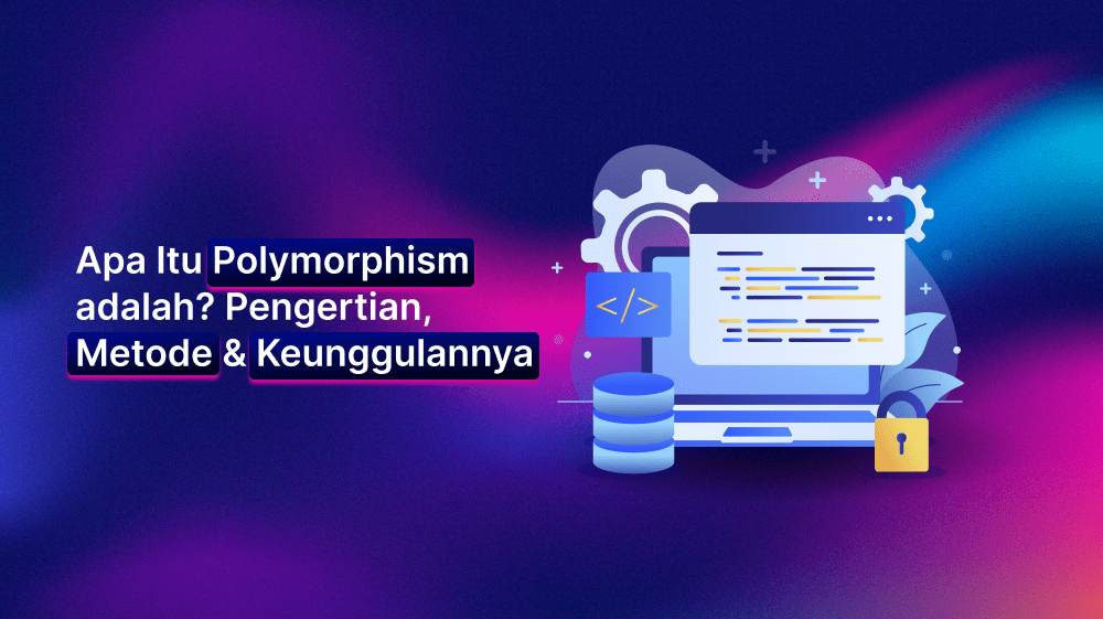 Apa Itu Polymorphism adalah? Pengertian, Metode & Keunggulannya