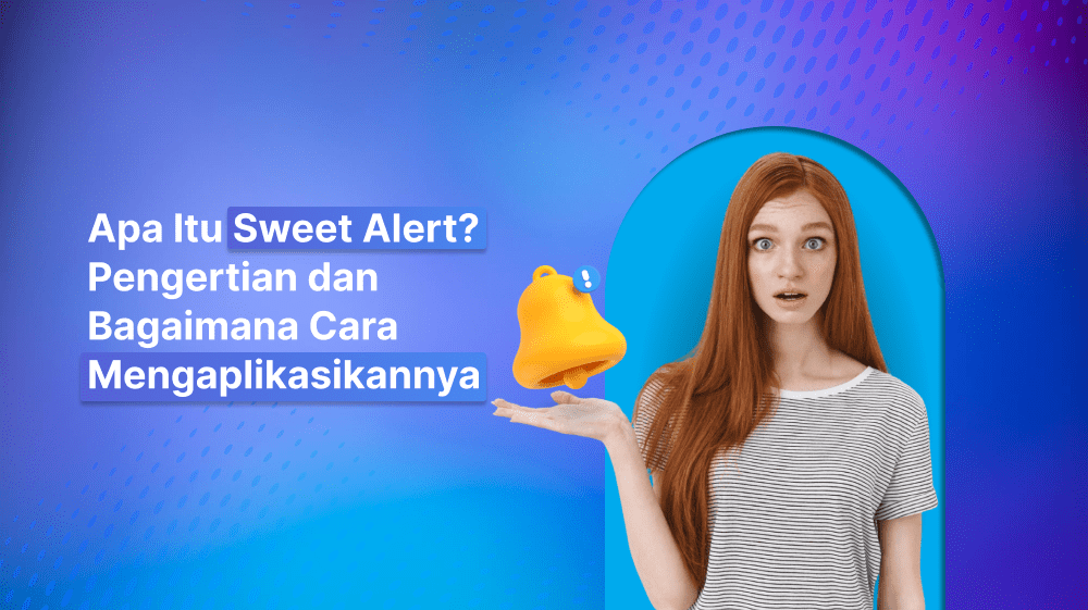 Apa Itu Sweet Alert? Pengertian dan Cara Menggunakannya - CODEPOLITAN