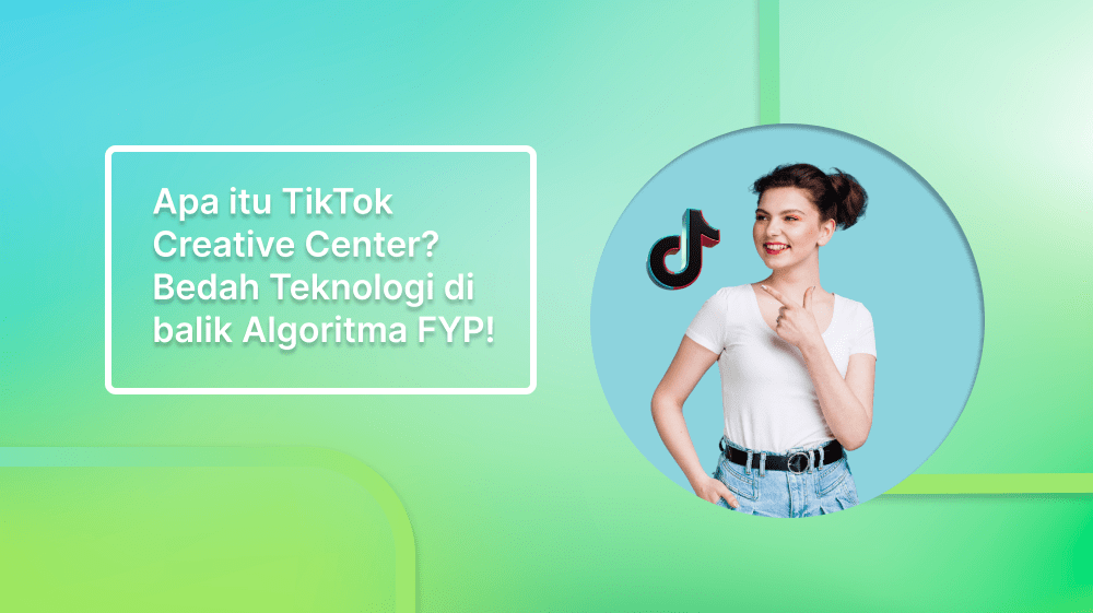 Apa itu TikTok Creative Center? Bedah Teknologi di balik Algoritma FYP!