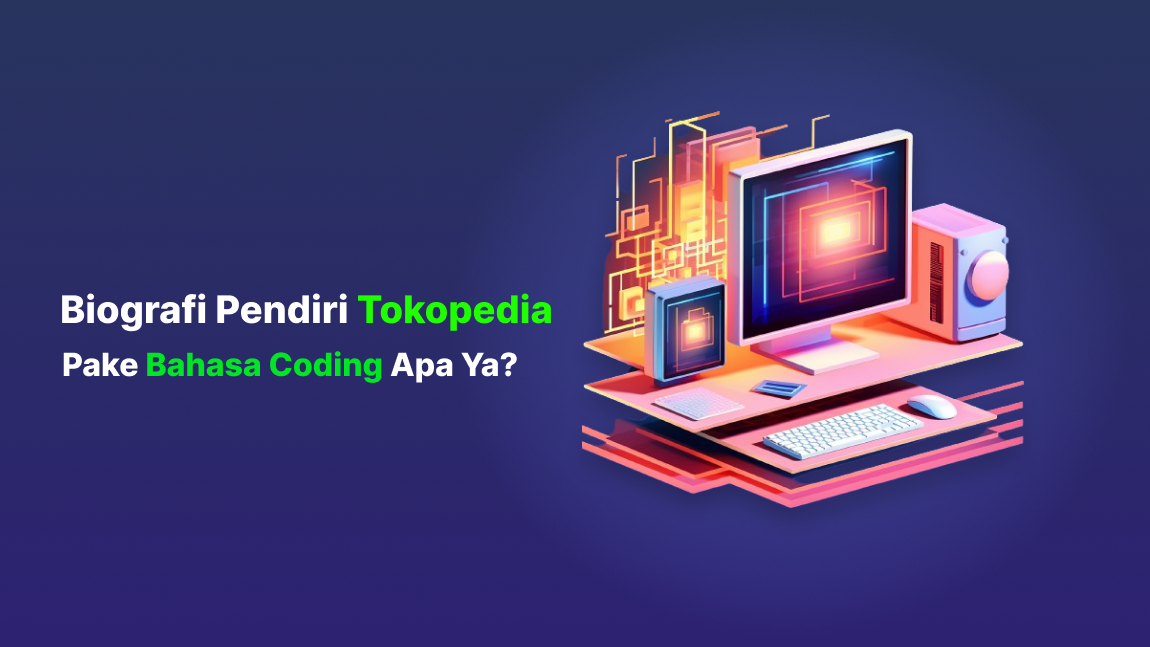 Biografi Pendiri Tokopedia, Pake Bahasa Coding Apa Ya?