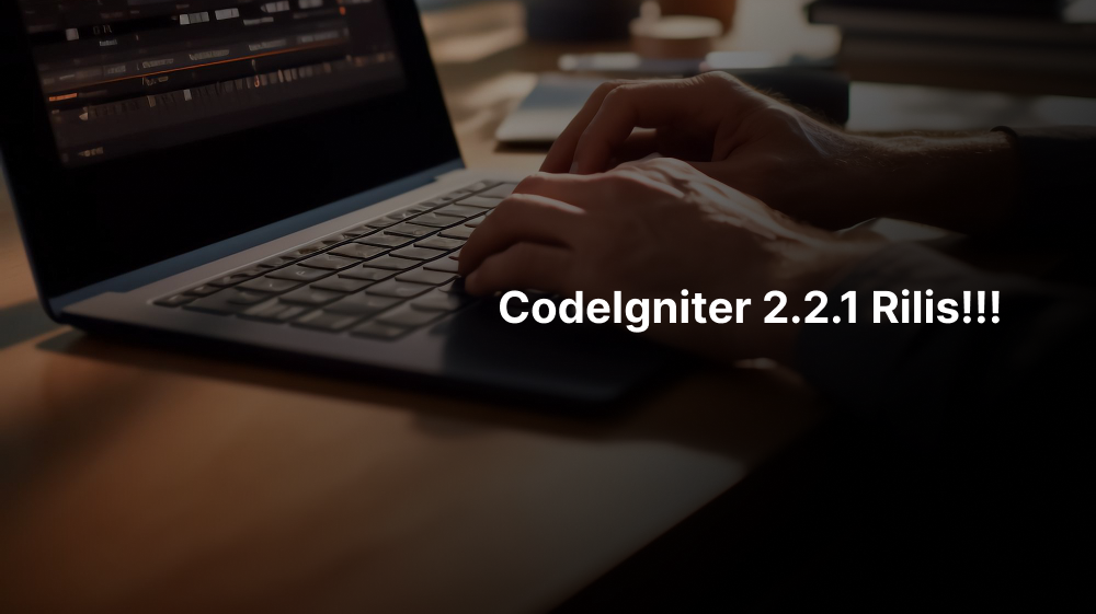CodeIgniter 2.2.1 Rilis!!!