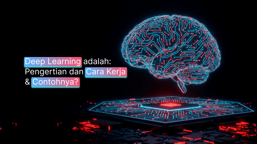 Deep Learning adalah: Pengertian dan Cara Kerja & Contohnya