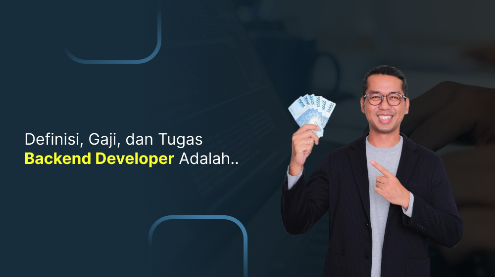 Definisi, Gaji, dan Tugas Backend Developer Adalah..