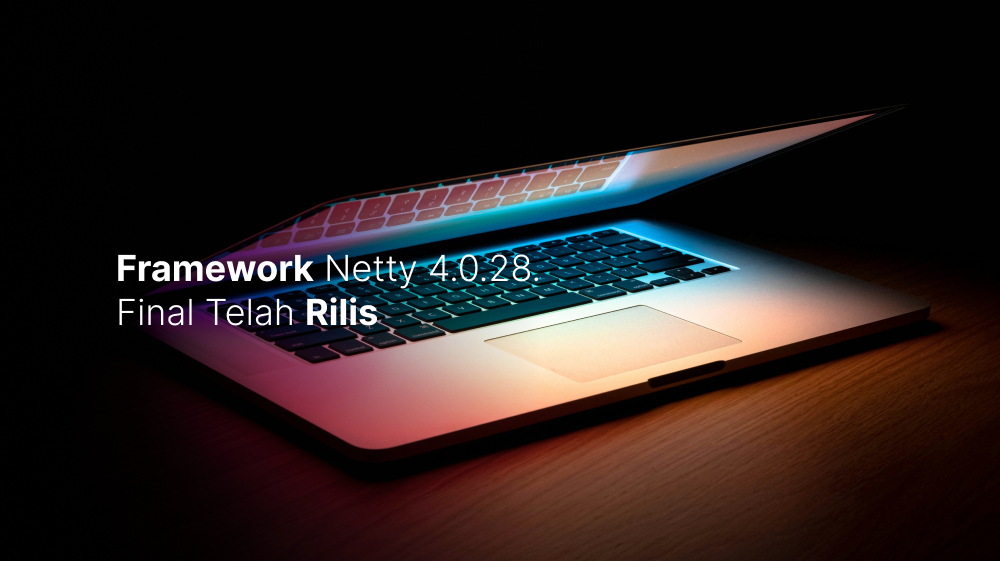 Framework Netty 4.0.28.Final Telah Rilis