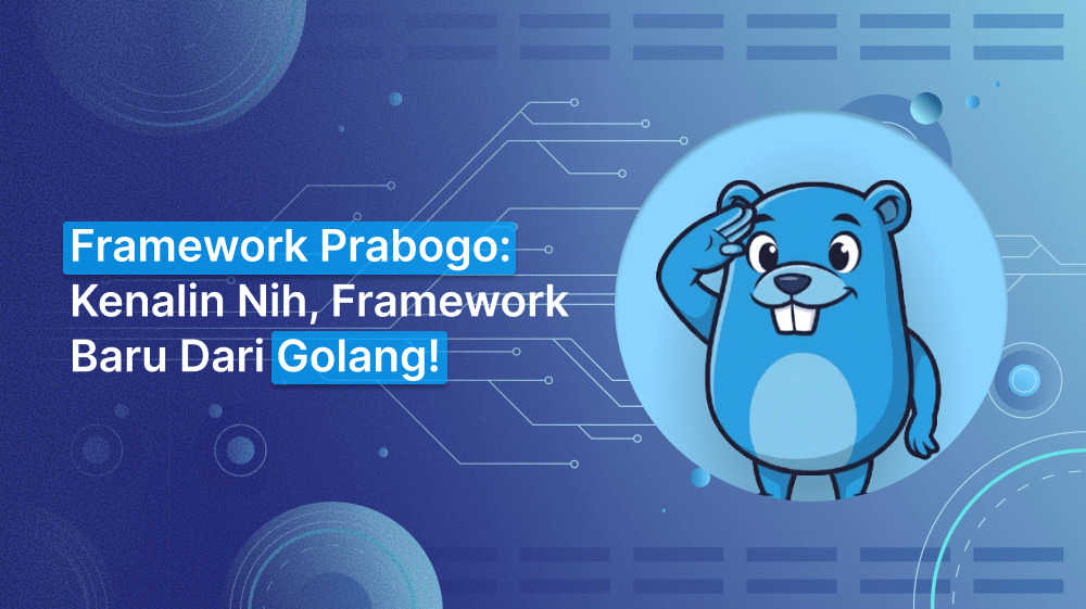Framework Prabogo: Kenalin Nih, Framework Baru Dari Golang!