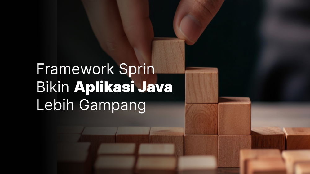 Framework Spring Bikin Aplikasi Java Lebih Gampang