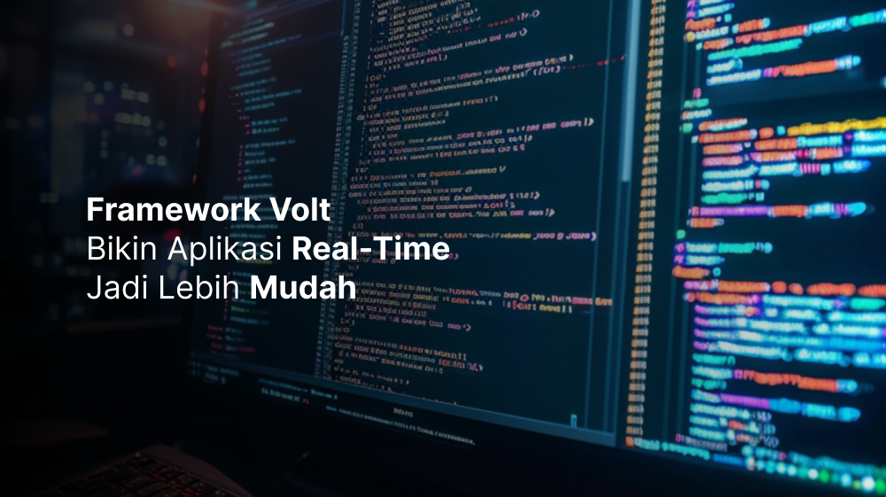 Framework Volt, Bikin Aplikasi Real-Time Jadi Lebih Mudah