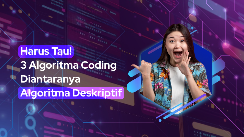 Harus Tau! 3 Algoritma Coding, Diantaranya Algoritma Deskriptif