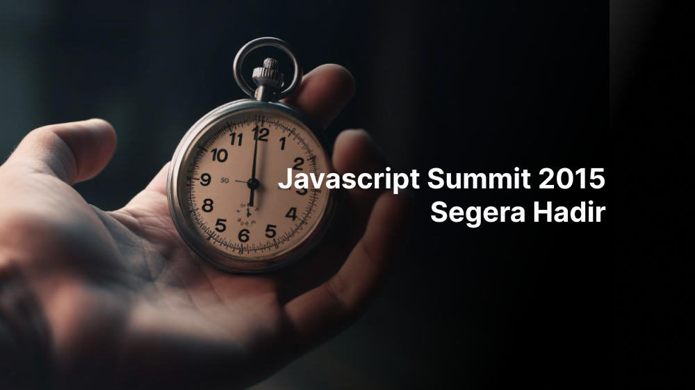 Javascript Summit 2015 Segera Hadir