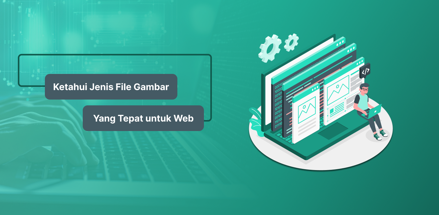 Ketahui Jenis File Gambar yang Tepat untuk Web