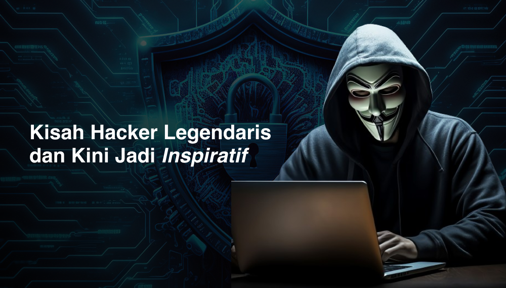 Kisah Hacker Legendaris dan Kini Jadi Inspiratif