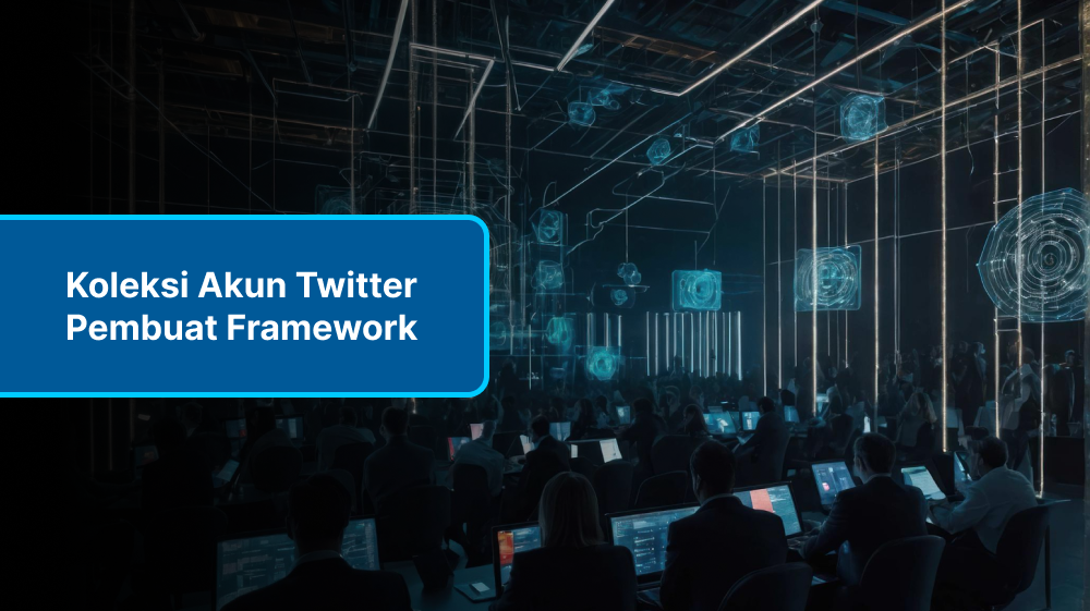 Koleksi Akun Twitter Pembuat Framework