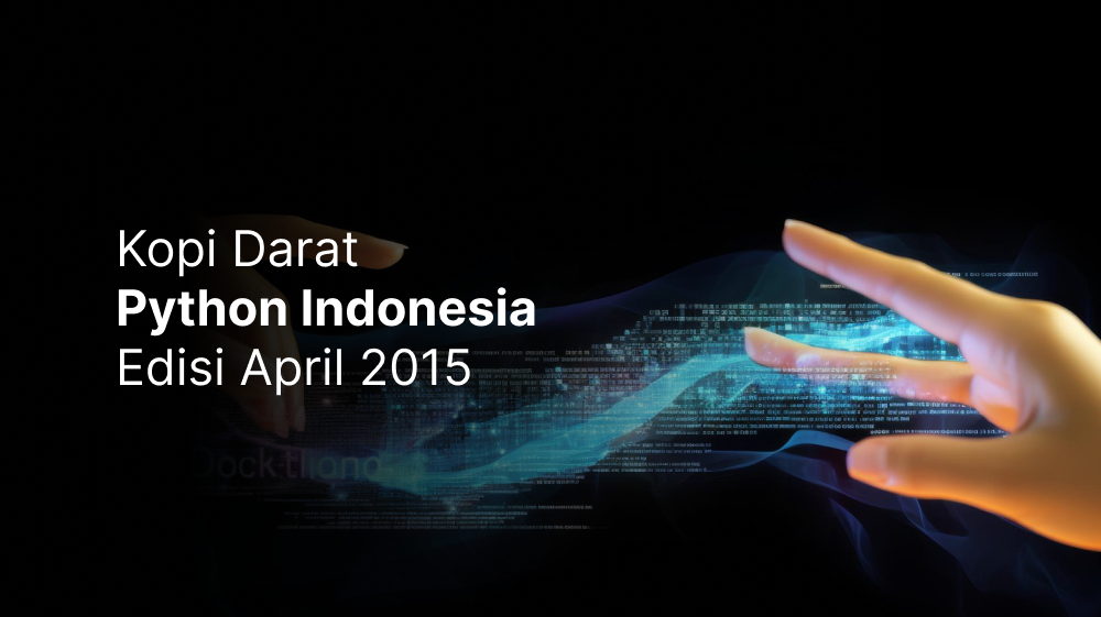 Kopi Darat Python Indonesia Edisi April 2015