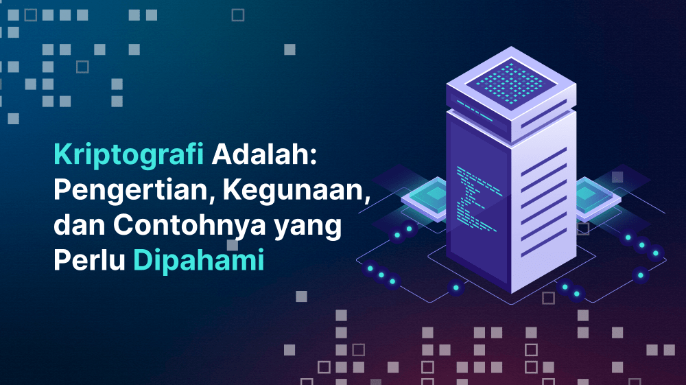 Kriptografi Adalah: Pengertian, Kegunaan, dan Contohnya yang Perlu Dipahami