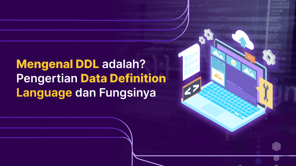 Mengenal DDL adalah? Pengertian Data Definition Language dan Fungsinya