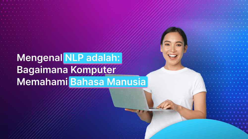 Mengenal NLP adalah: Bagaimana Komputer Memahami Bahasa Manusia