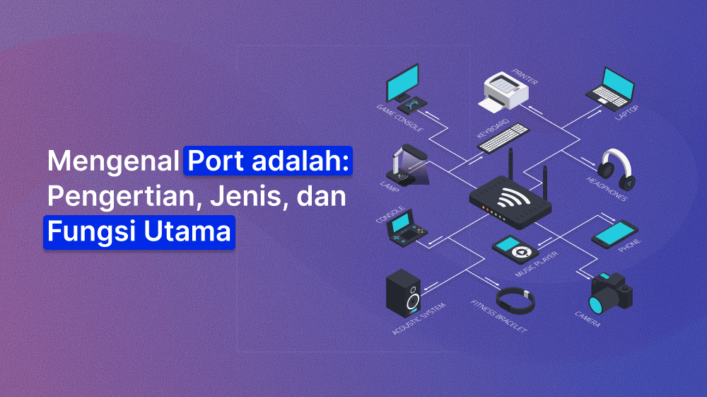 Mengenal Port adalah: Pengertian, Jenis, dan Fungsi Utama