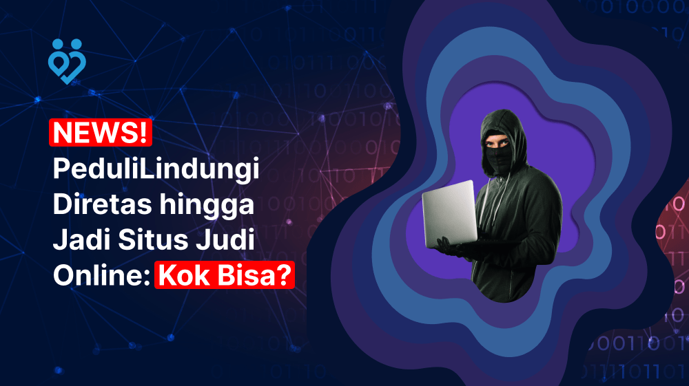 NEWS! PeduliLindungi Diretas hingga Jadi Situs Judi Online: Kok Bisa?