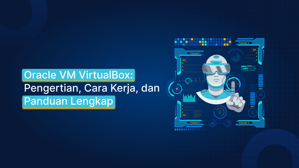 Oracle VM VirtualBox: Pengertian, Cara Kerja, dan Panduan Lengkap