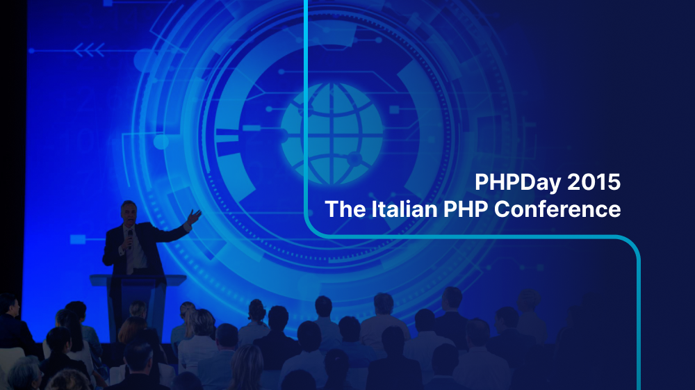 PHPDay 2015 - The Italian PHP Conference