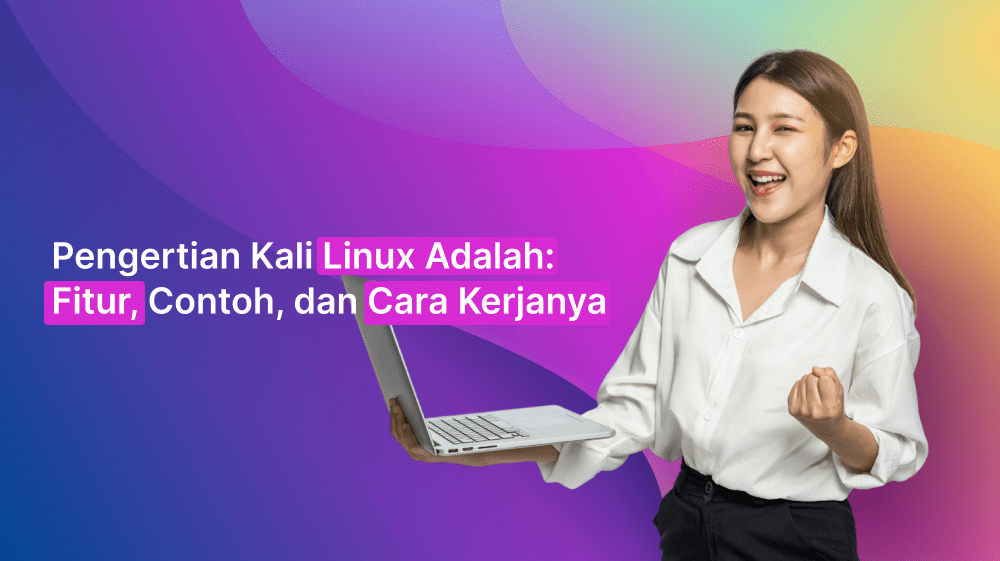 Pengertian Kali Linux Adalah: Fitur, Contoh, dan Cara Kerjanya