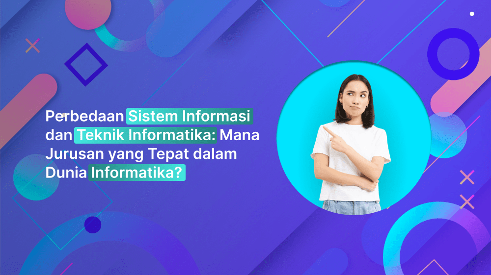 Perbedaan Sistem Informasi dan Teknik Informatika: Mana Jurusan yang Tepat dalam Dunia Informatika?