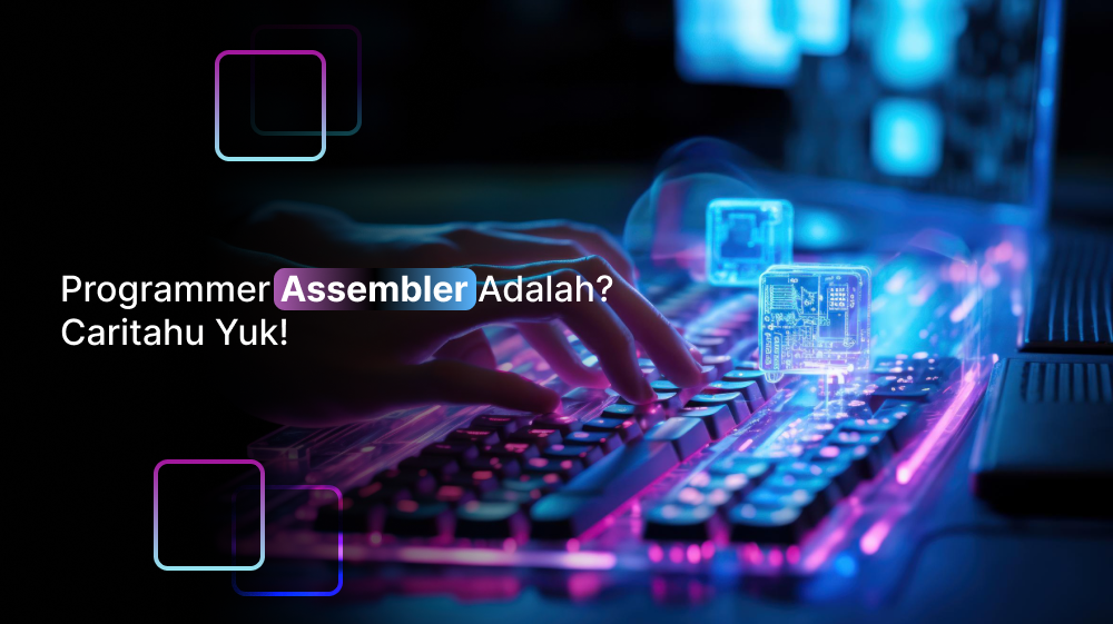 Programmer Assembler Adalah? Caritahu Yuk!