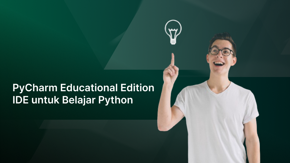 PyCharm Educational Edition, IDE untuk Belajar Python