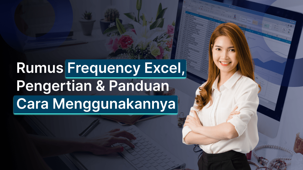 Rumus Frequency Excel, Pengertian & Panduan Cara Menggunakannya