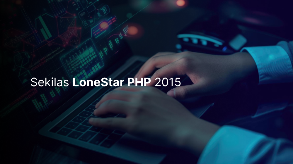 Sekilas LoneStar PHP 2015