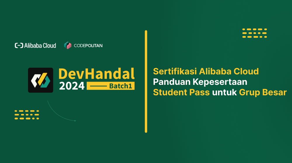 Sertifikasi Alibaba Cloud : Panduan Kepesertaan Student Pass untuk Grup Besar