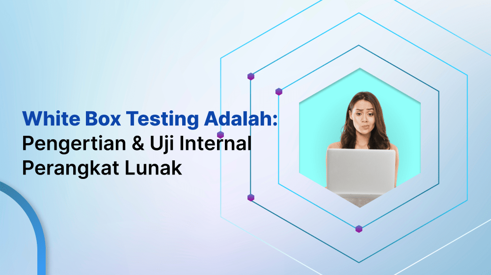 White Box Testing Adalah: Pengertian & Uji Internal Perangkat Lunak