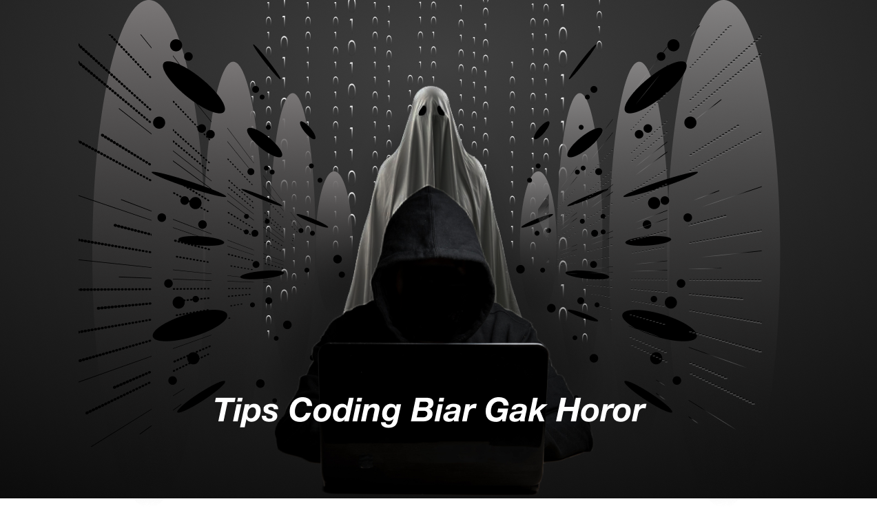 Tips Coding Biar Gak Horor Ala Nyankoder